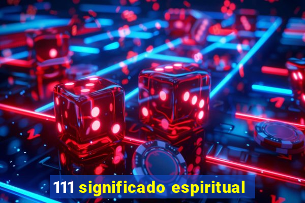 111 significado espiritual